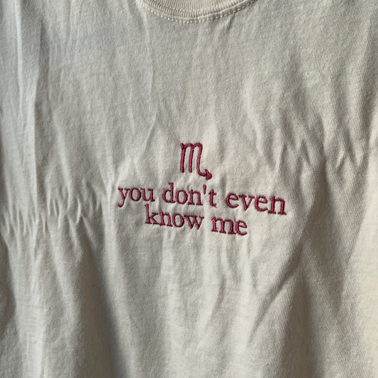 "you don't even know me" Crop T-Shirt (Scorpio Zodiac)