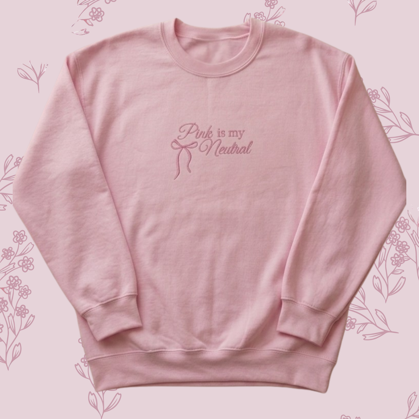 Pink is my Neutral Sweatshirt