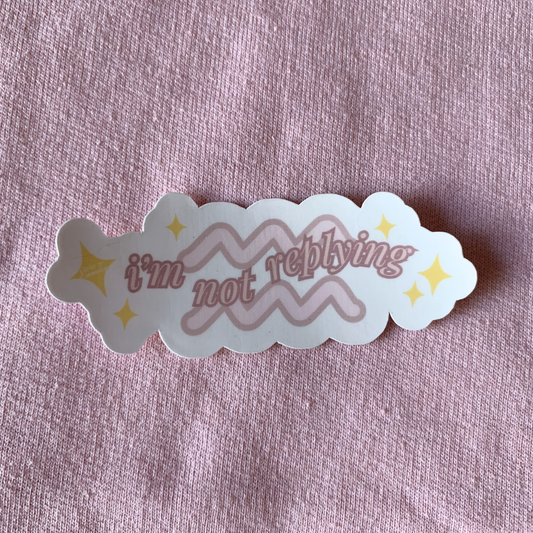 I'm Not Replying | Aquarius Zodiac Sticker