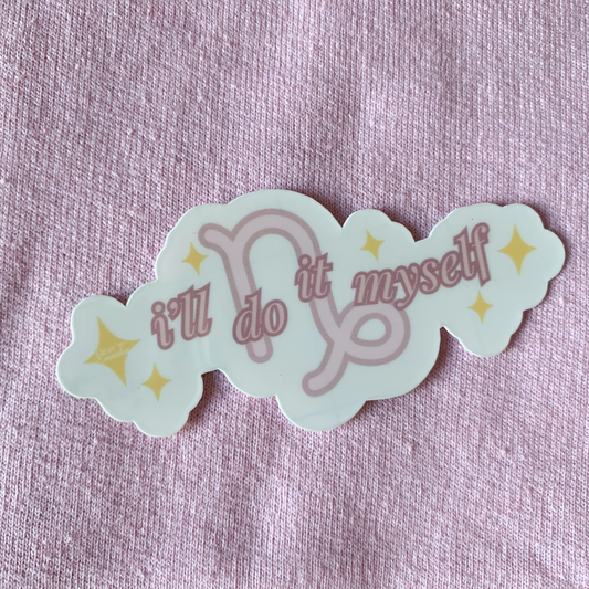 I'll Do It Myself | Capricorn Zodiac Sticker
