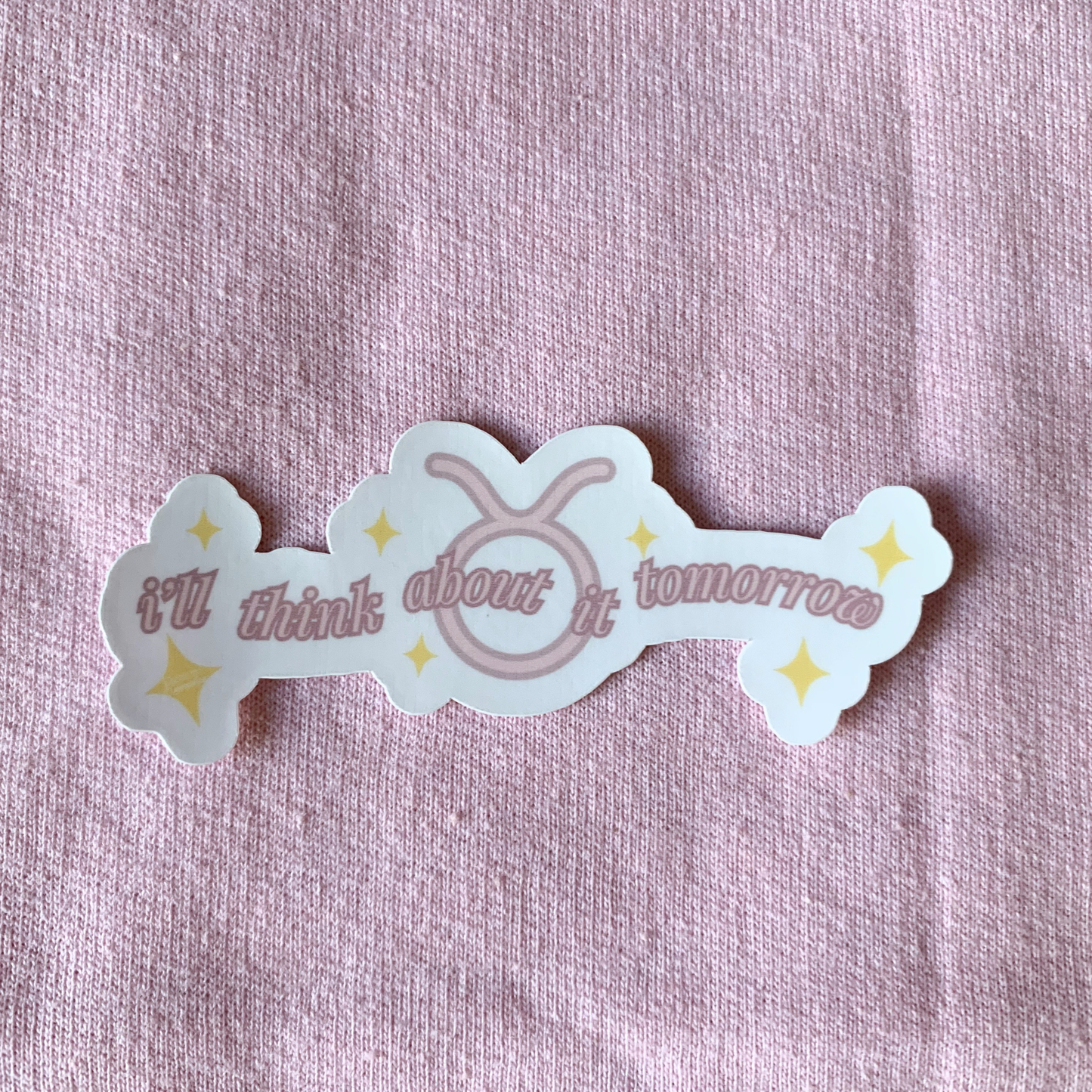 I'll Think About It Tomorrow | Taurus Zodiac Sticker